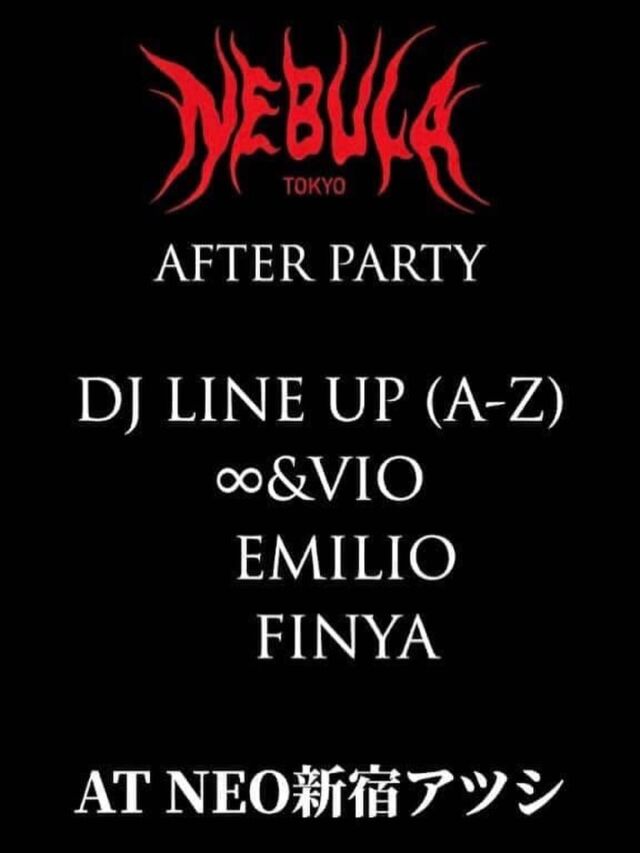 NEBULA -after party-

2026/4/11 (sat)
open 06:00
door ¥1,000
at NEO新宿アツシ

DJ (A-Z)
∞ & VIO
EMILIO
FINYA