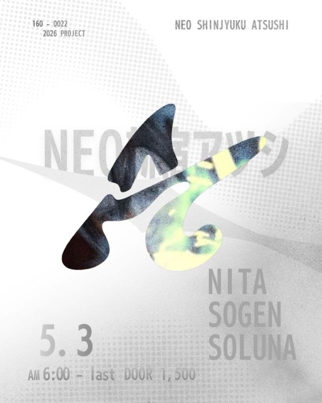 NEO新宿アツシafter hours

5/3 (Sun) 
06:00-last
door ¥1,500

DJ
NITA @_nit1_ 
SOGEN @sogen_909 
SOLUNA @soluna_techno