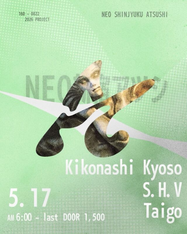 May 17 (Sun)
06:00-last
door ¥1,500

Kikoeashi Kyoso @1825desu 
Taigo @7v19o_ 
S.H.V @qweshrhdejcauls
