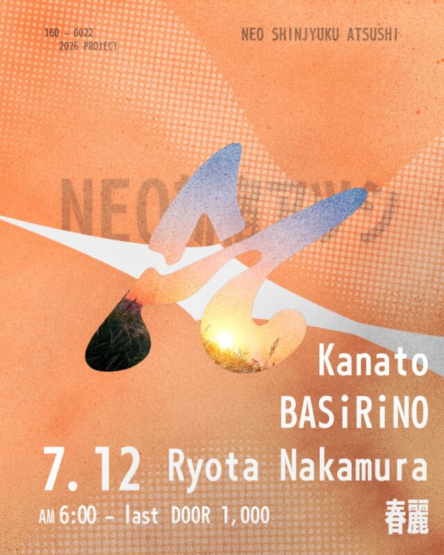 NEO新宿アツシ　after hours

7/12 (Sun) 
06:00-last (10:00)
door ¥1,000

DJ

Kanato
BASiRiNO
Ryota Nakamura
春麗